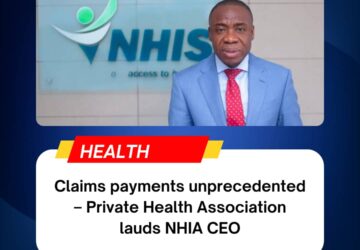 Claims payments unprecedented – Private Health Association lauds NHIA CEO